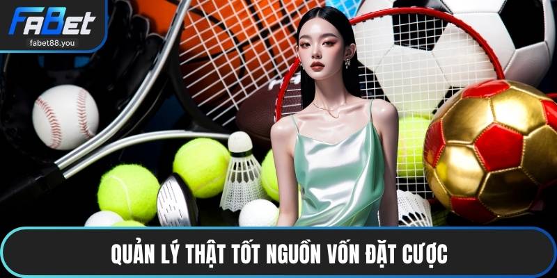 Quản lý thật tốt nguồn vốn đặt cược